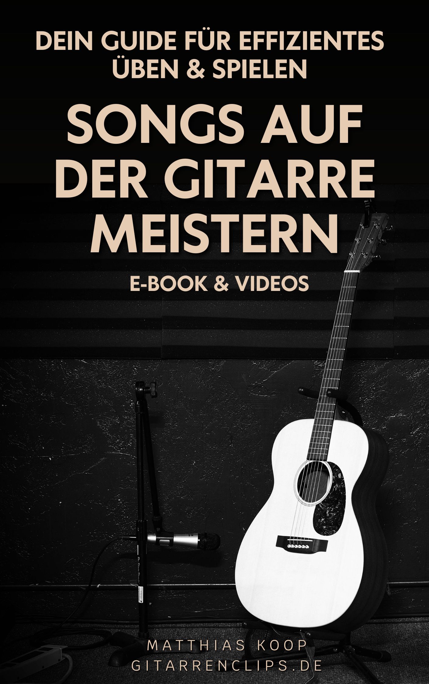 E-Book – Videokurs – Dein Guide für effizientes Üben spielen